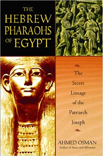 Book cover of The Hebrew Pharaohs of Egypt: The Secret Lineage of the Patriarch Joseph by Ahmed Osman Book cover of The Hebrew Pharaohs of Egypt: The Secret Lineage of the Patriarch Joseph by Ahmed Osman